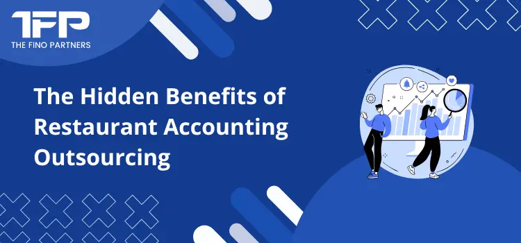 The Hidden Benefits of Restaurant Accounting Outsourcing